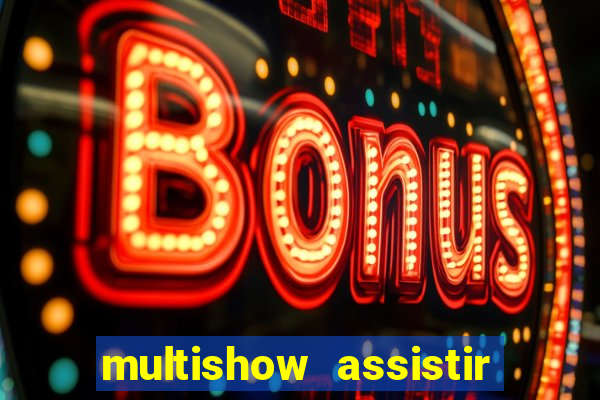 multishow assistir online gratis